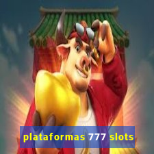 plataformas 777 slots